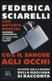 Con il sangue agli occhi. Un boss della banda della Magliana si racconta